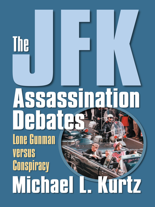 Title details for The JFK Assassination Debates by Michael L. Kurtz - Available